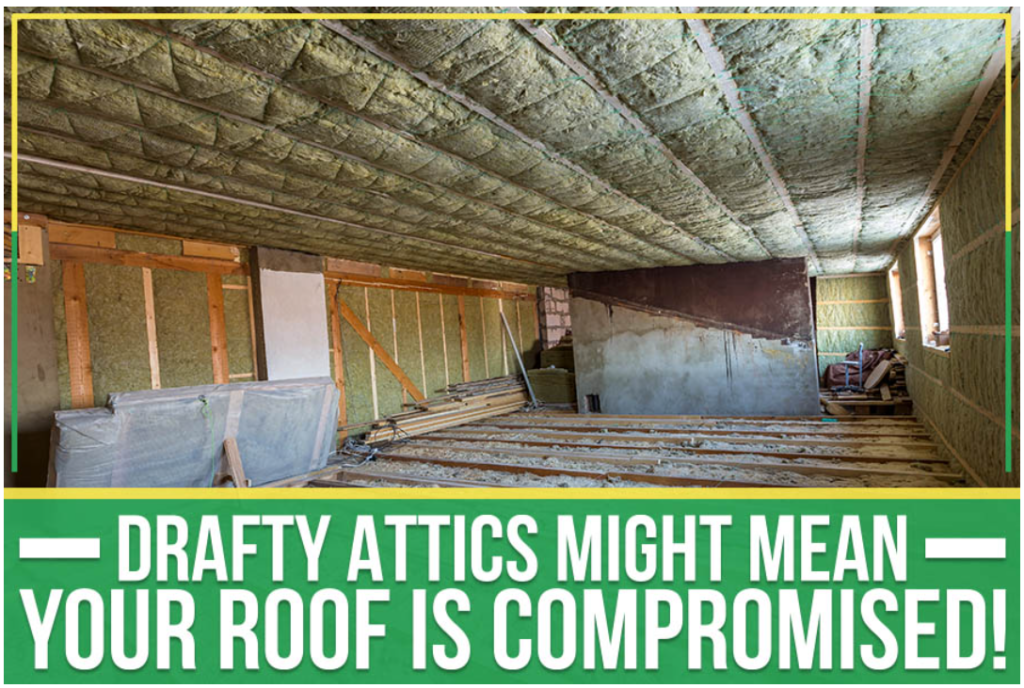 Drafty Attics Might Mean Your Roof Is Compromised!