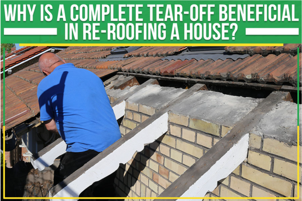 Why a Complete Tear-Off is Beneficial for Roofs